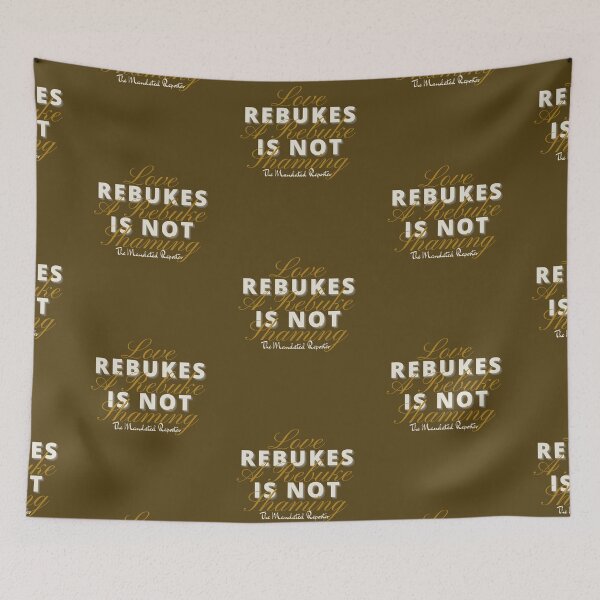 Item preview, Love Rebukes. A Rebuke is Not Shaming. - Cinnamon designed and sold by TheReporter1.