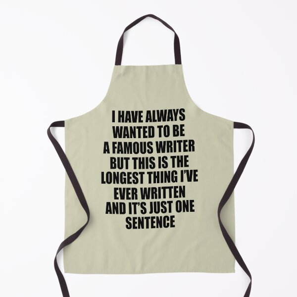 Item preview, I Have Always Wanted to Be a Famous Writer but This Is the Longest Thing I've Ever Written and It's Just One Sentence designed and sold by amrichjimi.