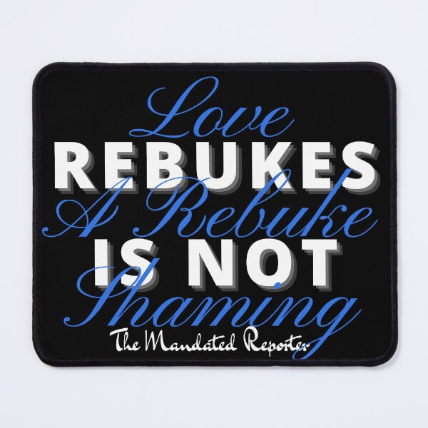 Item preview, Love Rebukes. A Rebuke is Not Shaming. - Black Blue designed and sold by TheReporter1.