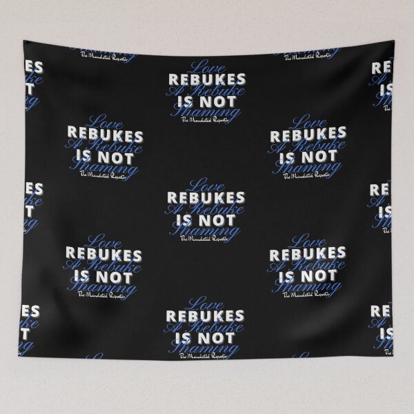 Item preview, Love Rebukes. A Rebuke is Not Shaming. - Black Blue designed and sold by TheReporter1.