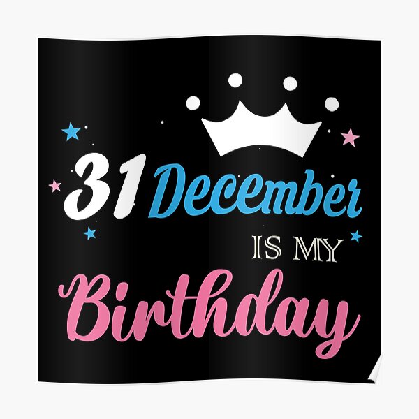 "happy birthday december 31" Poster for Sale by Thealstars | Redbubble