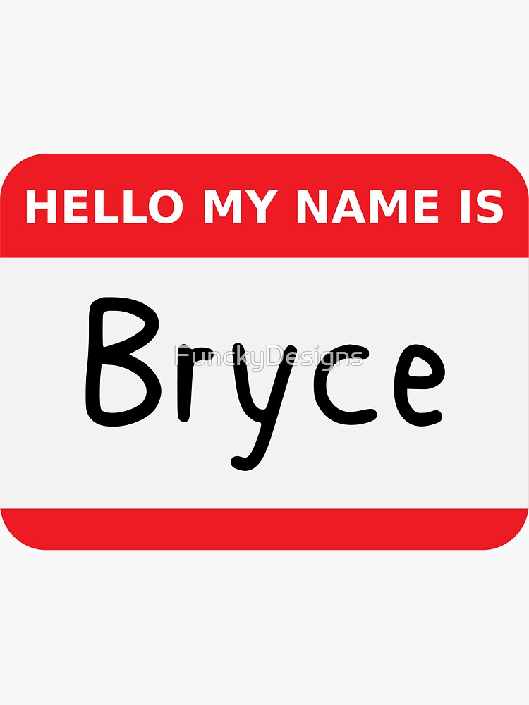 "Hello My Name Is Bryce Funny Name Tag" Sticker for Sale by