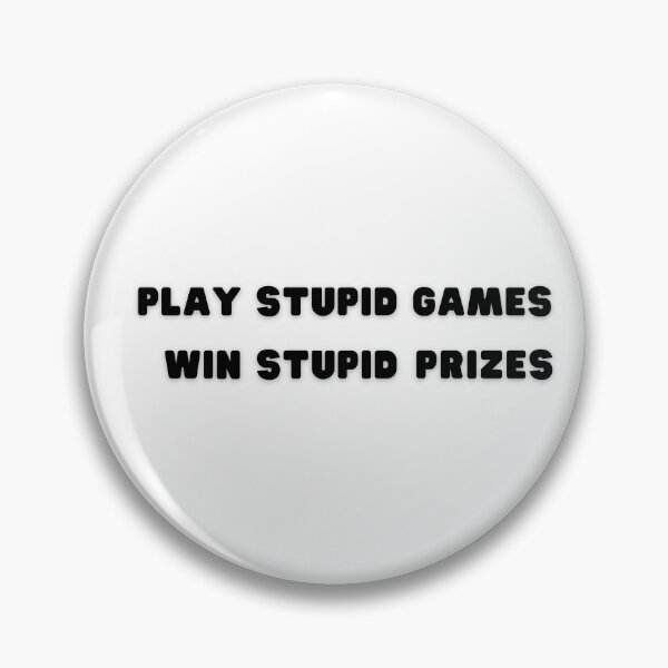 Item preview, Play Stupid Games, Win Stupid Prizes. designed and sold by LaziniArts.