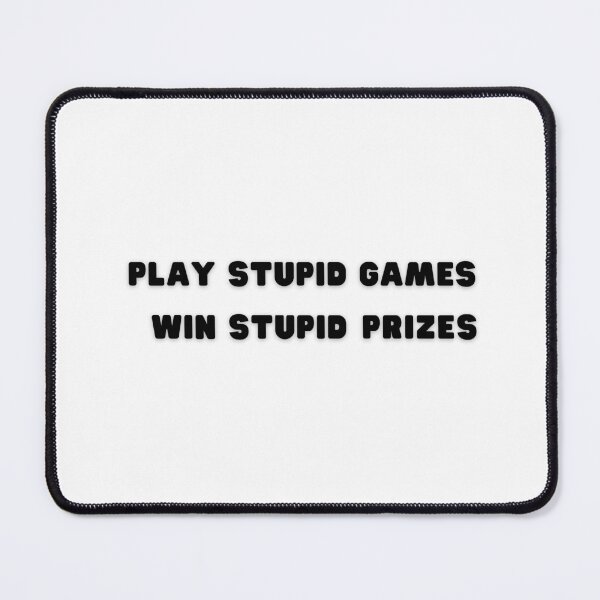 Item preview, Play Stupid Games, Win Stupid Prizes. designed and sold by LaziniArts.