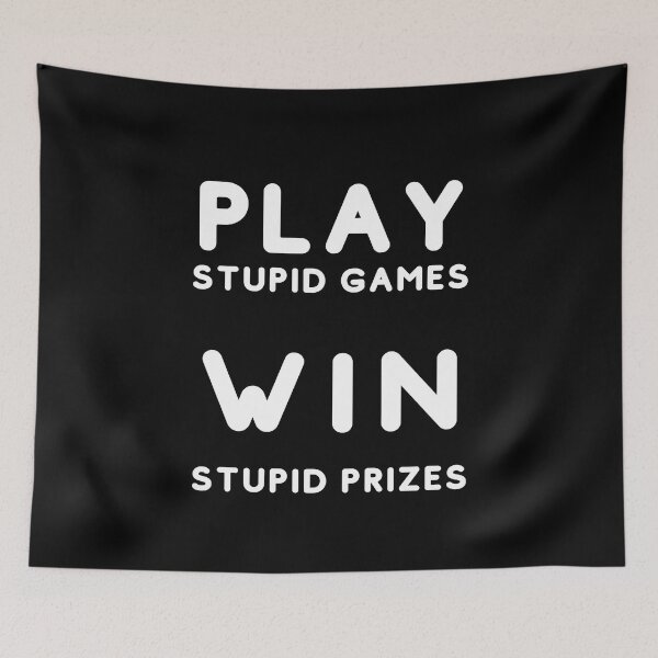 Item preview, Play Stupid Games Win Stupid Prizes. designed and sold by LaziniArts.
