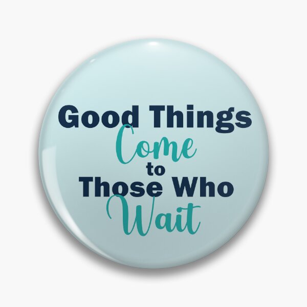Item preview, Good Things Come to Those Who Wait Inspirational Quote on Patience designed and sold by PaperRain.