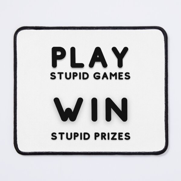 Item preview, Play Stupid Games Win Stupid Prizes. designed and sold by LaziniArts.
