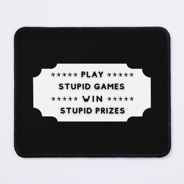 Item preview, Play Stupid Games Win Stupid Prizes. designed and sold by LaziniArts.
