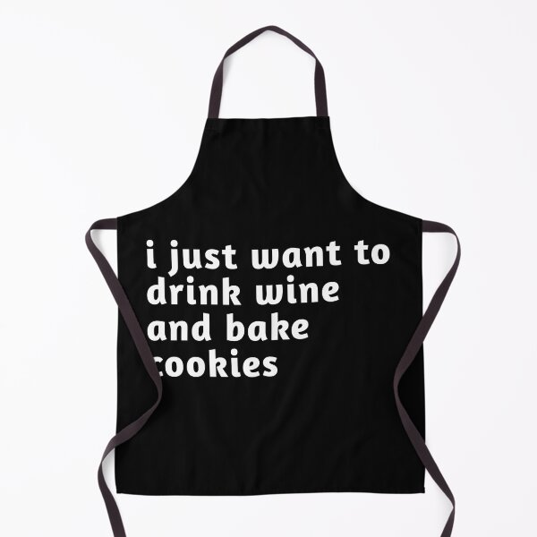 Item preview, i just want to drink wine and bake cookies designed and sold by Fiona Shorts.