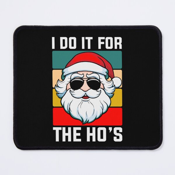 Item preview, I Do It For the Ho's Silly Funny Santa Claus designed and sold by mkzmerch.