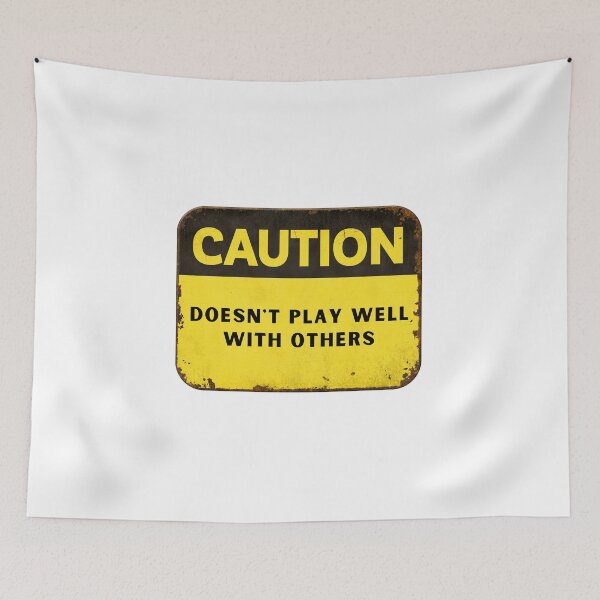 Item preview, Caution Doesn't play well with others funny designed and sold by The-Meraki-Man.