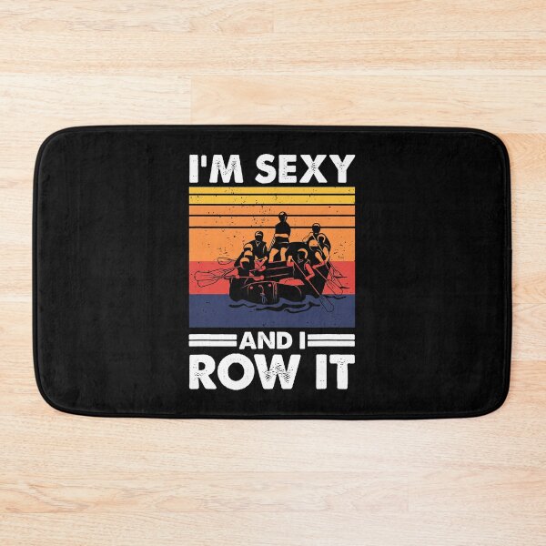 Item preview, I'm Sexy And I Row It Funny Water Sports Whitewater Rafting designed and sold by Earthshaker-art.