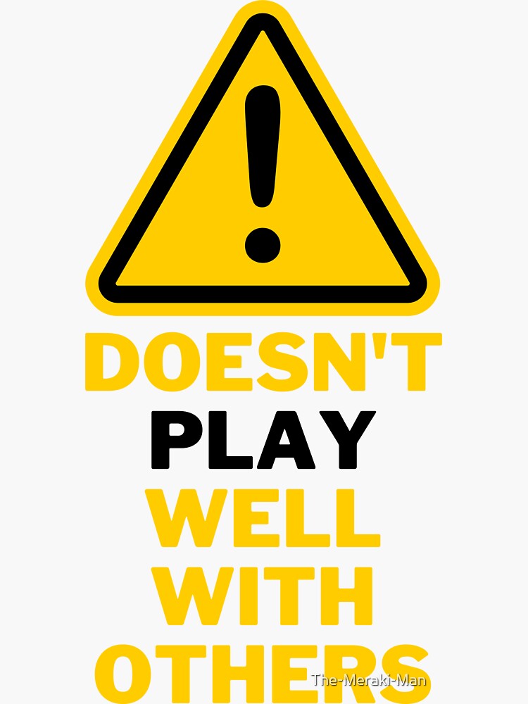 caution-doesn-t-play-well-with-others-attitude-sticker-for-sale-by