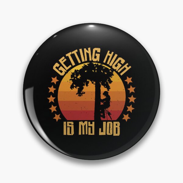 Item preview, Getting High Is My Job Funny Arborist Lumberjack Woodworking Lumberjack designed and sold by Earthshaker-art.