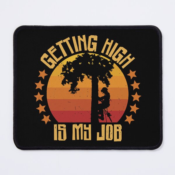 Item preview, Getting High Is My Job Funny Arborist Lumberjack Woodworking Lumberjack designed and sold by Earthshaker-art.