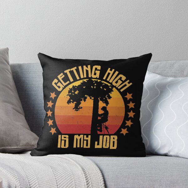 Item preview, Getting High Is My Job Funny Arborist Lumberjack Woodworking Lumberjack designed and sold by Earthshaker-art.