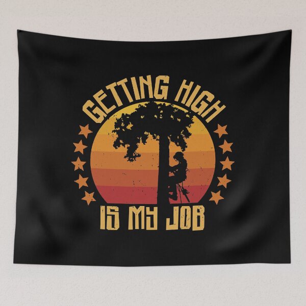 Item preview, Getting High Is My Job Funny Arborist Lumberjack Woodworking Lumberjack designed and sold by Earthshaker-art.