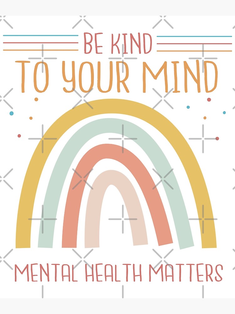 Be Kind To Your Mind Mental Health Matters Poster For Sale By Dimsatova Redbubble