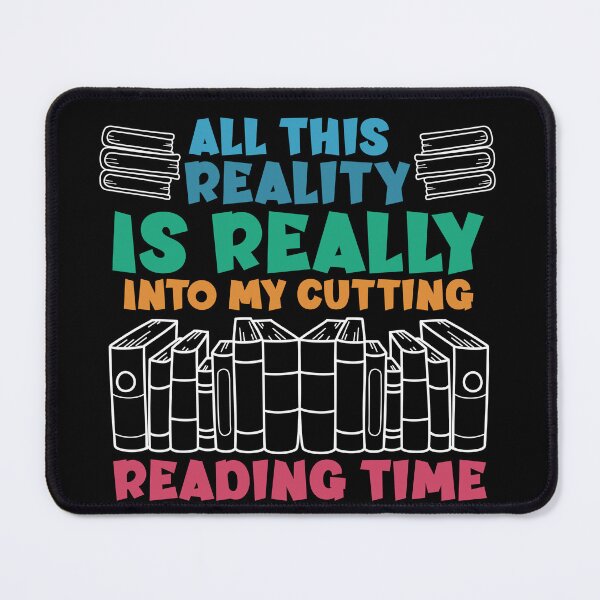 Item preview, All This Reality Is Really Cutting Into My Reading Time designed and sold by ArtByMouad.