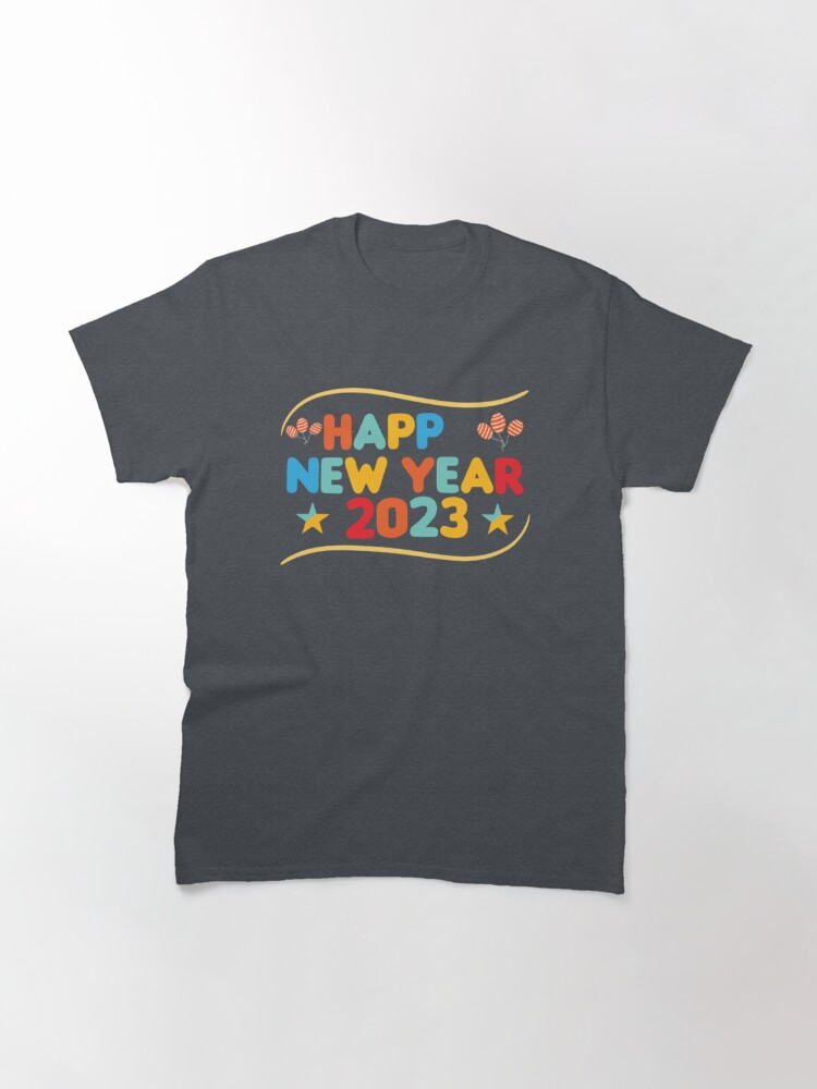 Discover Happy New Year 2023 Classic T-Shirt