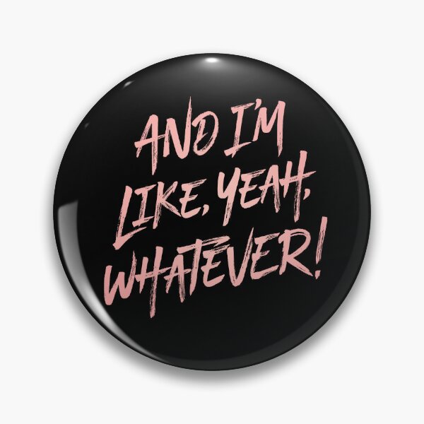 Item preview, And I'm like, yeah, whatever! v.3 designed and sold by x1brett.