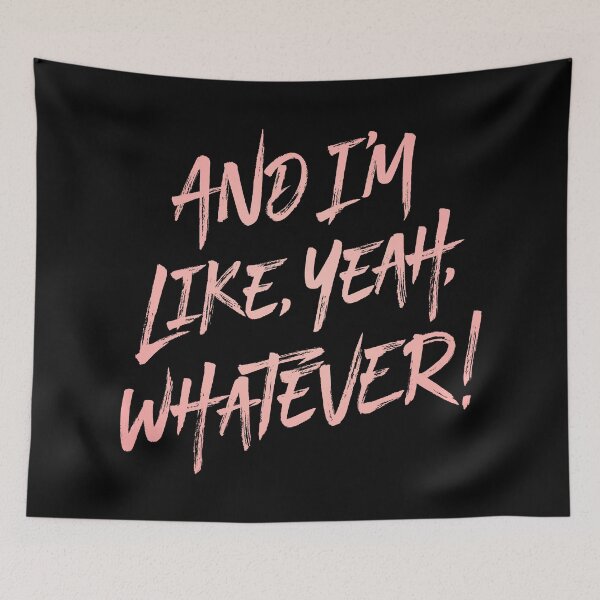 Item preview, And I'm like, yeah, whatever! v.3 designed and sold by x1brett.