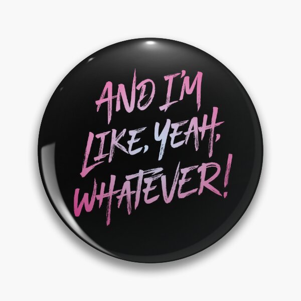 Item preview, And I'm like, yeah, whatever! v.4 designed and sold by x1brett.