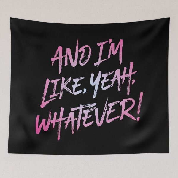 Item preview, And I'm like, yeah, whatever! v.4 designed and sold by x1brett.