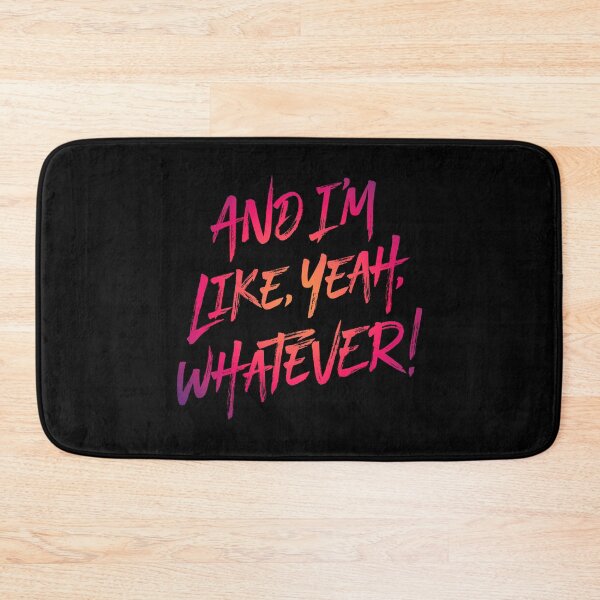 Item preview, And I'm like, yeah, whatever! v.5 designed and sold by x1brett.