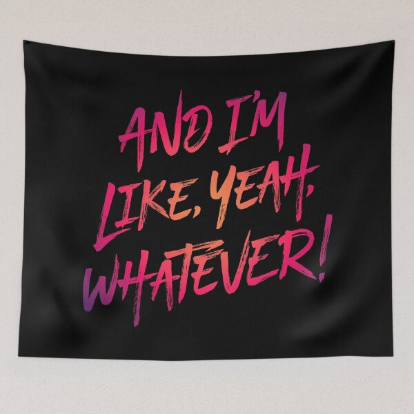 Item preview, And I'm like, yeah, whatever! v.5 designed and sold by x1brett.