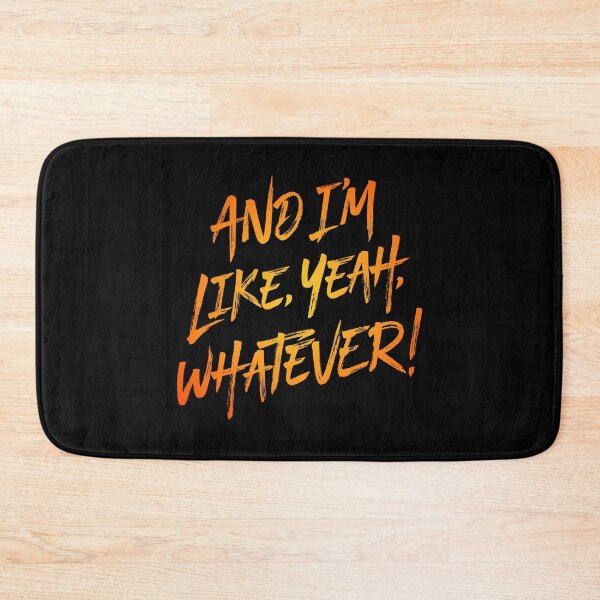Item preview, And I'm like, yeah, whatever! v.6 designed and sold by x1brett.