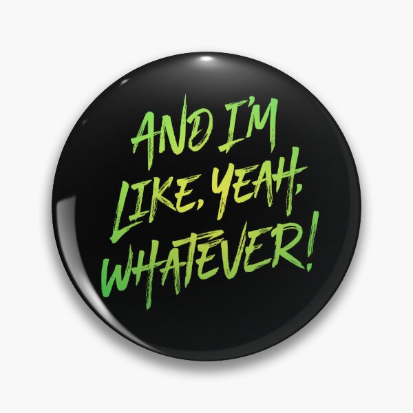 Item preview, And I'm like, yeah, whatever! v.7 designed and sold by x1brett.