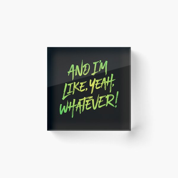 Item preview, And I'm like, yeah, whatever! v.7 designed and sold by x1brett.