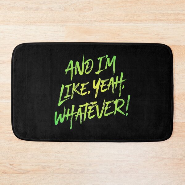 Item preview, And I'm like, yeah, whatever! v.7 designed and sold by x1brett.