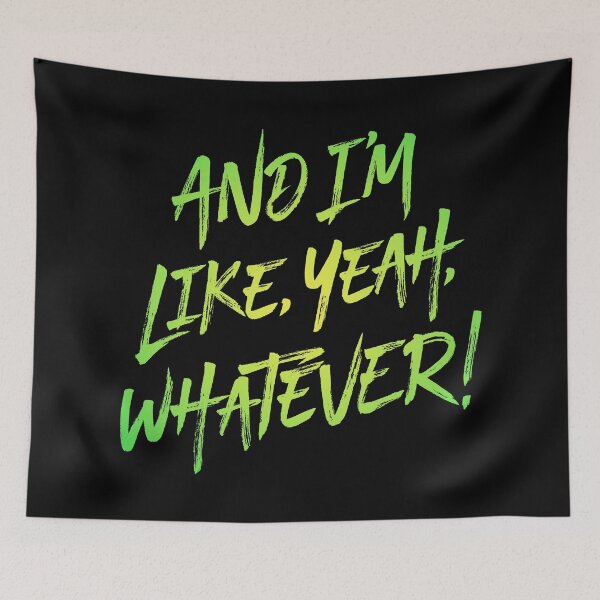 Item preview, And I'm like, yeah, whatever! v.7 designed and sold by x1brett.