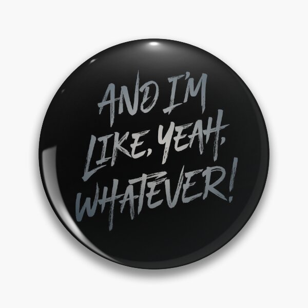 Item preview, And I'm like, yeah, whatever! v.8 designed and sold by x1brett.