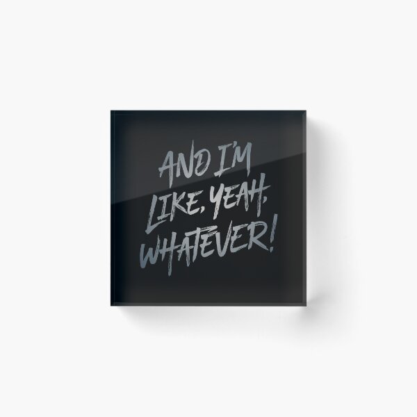Item preview, And I'm like, yeah, whatever! v.8 designed and sold by x1brett.