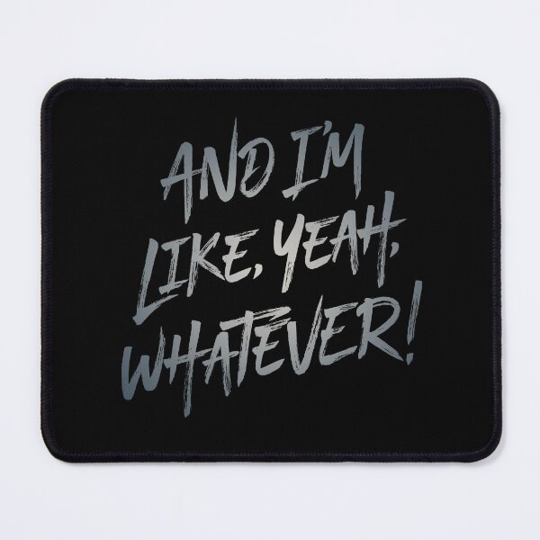 Item preview, And I'm like, yeah, whatever! v.8 designed and sold by x1brett.