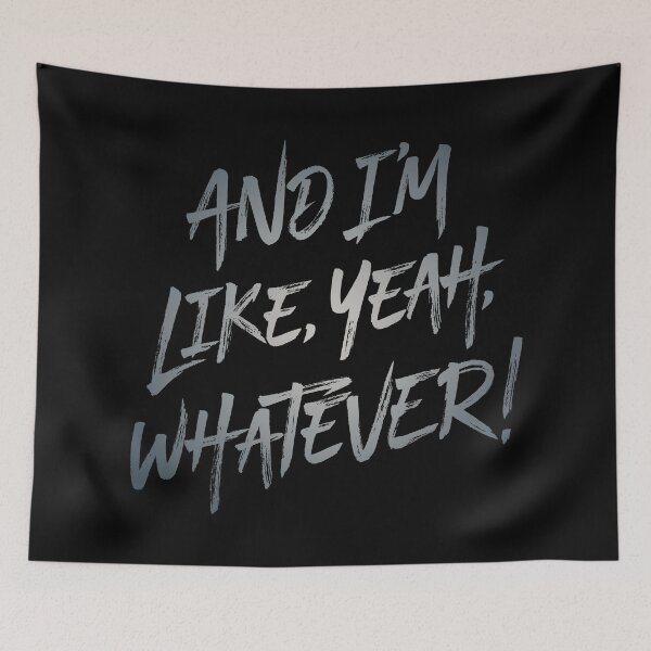 Item preview, And I'm like, yeah, whatever! v.8 designed and sold by x1brett.