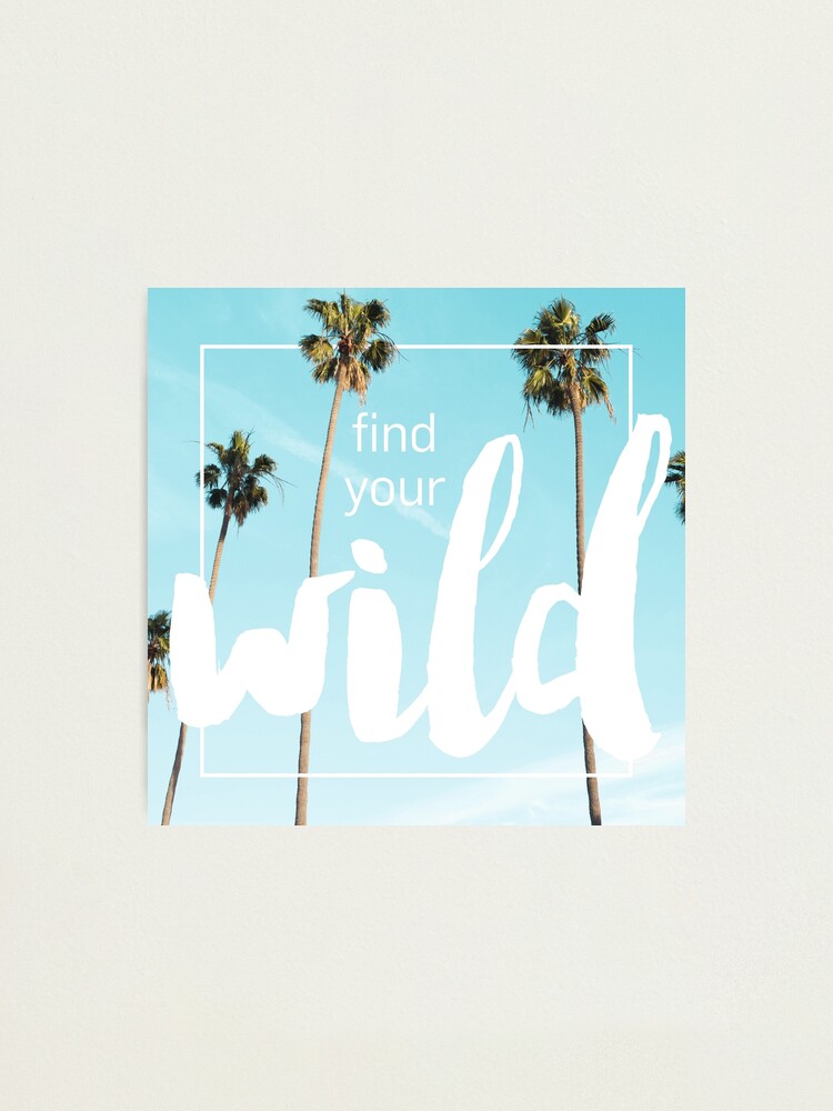 Alternate view of Find Your Wild Photographic Print