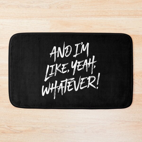 Item preview, And I'm like, yeah, whatever! v.9 designed and sold by x1brett.