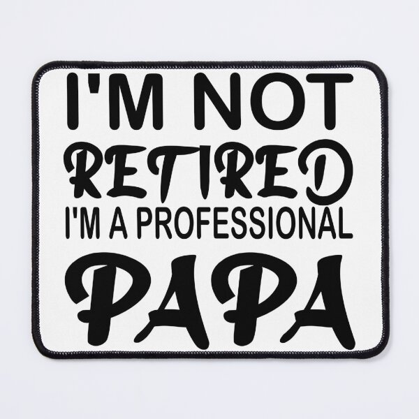 Item preview, I'm Not Retired I'm A Professional Papa designed and sold by jaftees.