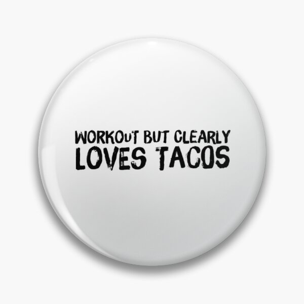 Item preview, Workout but clearly loves tacos designed and sold by The  Lifers.