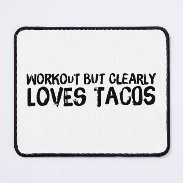 Item preview, Workout but clearly loves tacos designed and sold by The Lifers.