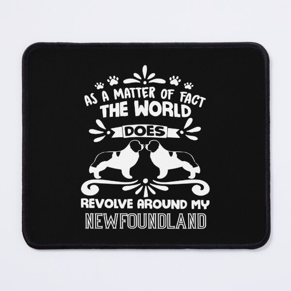 Item preview, The World Does Revolve Around My Newfoundland Dog designed and sold by UnknownArtistt.