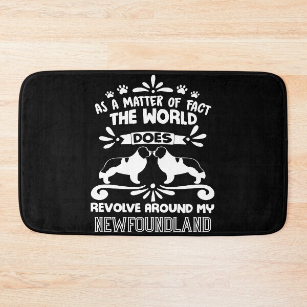Item preview, The World Does Revolve Around My Newfoundland Dog designed and sold by UnknownArtistt.