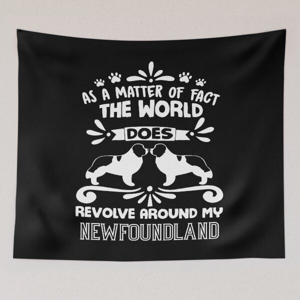 Item preview, The World Does Revolve Around My Newfoundland Dog designed and sold by UnknownArtistt.