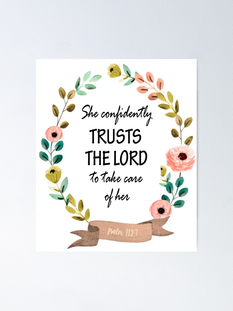 "Psalm 112:7 Bible Verse She Confidently Trusts The Lord To Take Care Of Her" Poster by