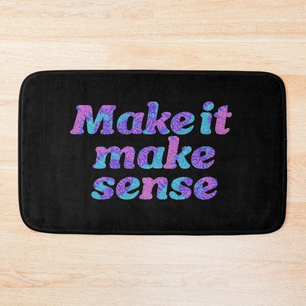 Item preview, Make it make sense glitter tie dye design designed and sold by ItsMemeMachine.