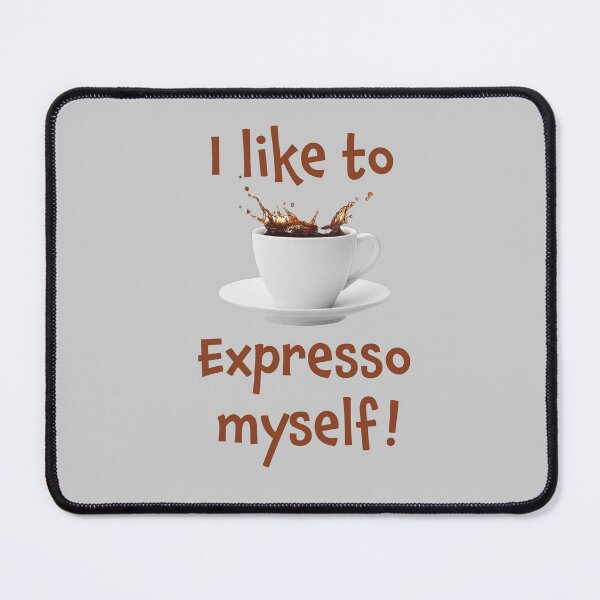 Item preview, I like to Expresso myself! - (+ View this design on 75+ products) designed and sold by Julien Hebbrecht.